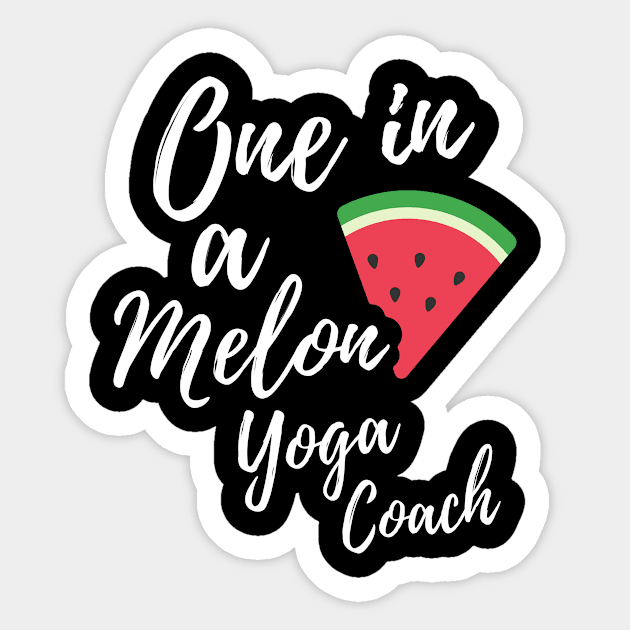 Gift Ideas for Yoga Teachers - One in a Melon Yoga Coach Design Sticker by OriginalGiftsIdeas